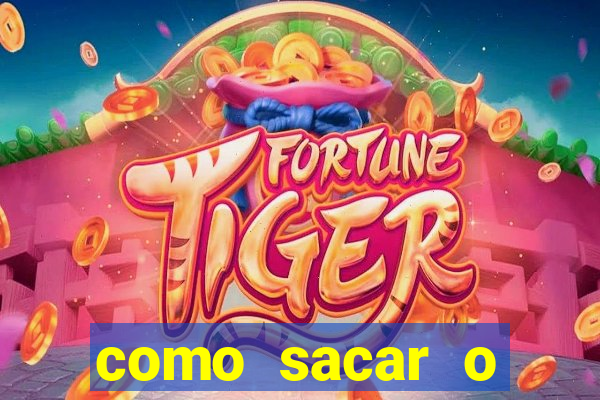 como sacar o dinheiro do jogo fortune tiger no celular